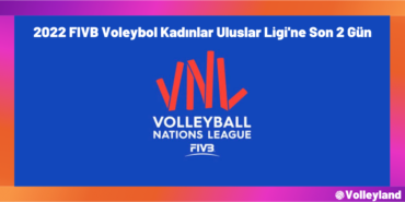 2022 FIVB Voleybol Kadinlar Ligine Son 2 Gün 1