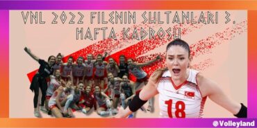 VNL 2022 FILENIN SULTANLARI 3. HAFTA KADROSU 1 1