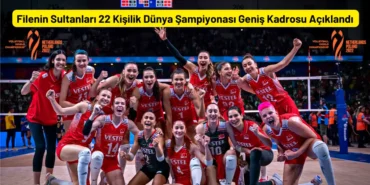 FIVB Filenin Sultanları 22 Kişilik Dünya Şampiyonası Geniş Kadrosu