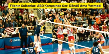 Filenin Sultanları ABD Karşısında 2-0'dan Geri Döndü Ama Yetmedi