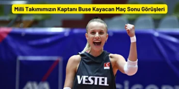 Milli Takımımızın Kaptanı Buse Kayacan Maç Sonu