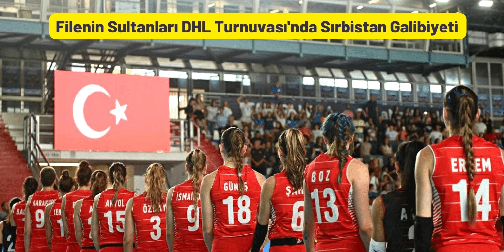 Filenin Sultanları DHL Hazırlık Turnuvası Sırbistan 13 Eylül