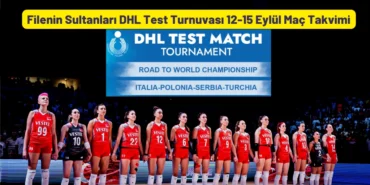 Filenin Sultanlari DHL Test Turnuvasi Mac Takvimi 1