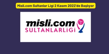 Misli.com Sultanlar Ligi 2 Kasım 2022 Basliyor