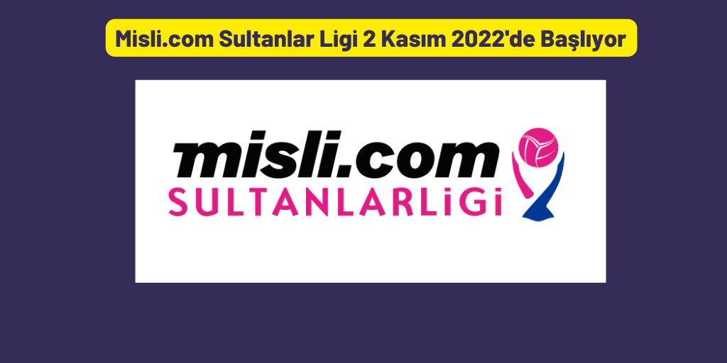 Misli.com Sultanlar Ligi 2 Kasım 2022'de Başlıyor