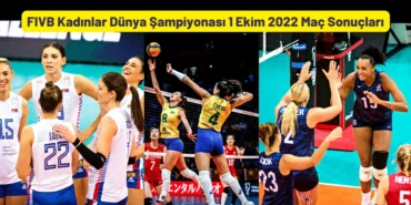 FIVB Kadınlar Dünya Şampiyonası 1 Ekim 2022 Maç Sonuçları