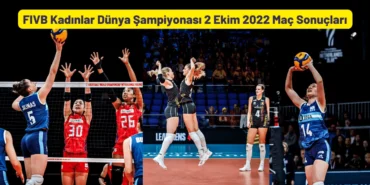 FIVB Kadınlar Dünya Şampiyonası 2 Ekim 2022 Maç Sonuçları