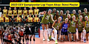 2023 CEV Şampiyonlar Ligi Yayın Akışı İkinci Maçlar