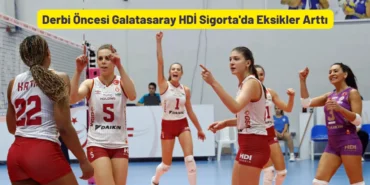 Derbi Öncesi Galatasaray HDİ Sigorta'da Eksikler Arttı