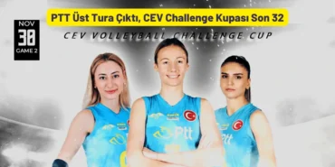 PTT Üst Tura Çıktı, CEV Challenge Kupası Son 32