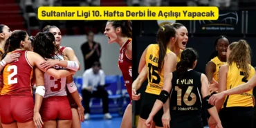 Sultanlar Ligi 10. Hafta Derbi İle Açılışı Yapacak
