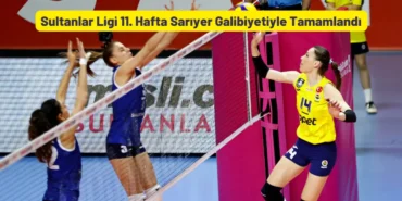 Sultanlar Ligi 11. Hafta Tamamlandı