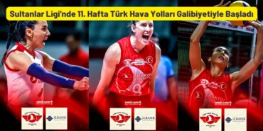Sultanlar Ligi'nde 11. Hafta THY Galibiyetiyle Başladı