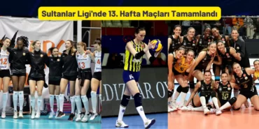 Sultanlar Ligi'nde 13. Hafta Maçları Tamamlandı