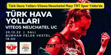 Türk Hava Yolları-Viteos Neuchatel Maçı TRT Spor Yıldız