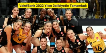 VakıfBank 2022 Yılını Galibiyetle Tamamladı