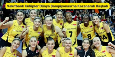 Vakıfbank Kulüpler Dünya Şampiyonası'na Kazanarak Başladı