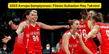 2023 Avrupa Şampiyonası Filenin Sultanları Maç Takvimi