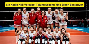 Çin Kadın Voleybol Takımı Sezonu Yine Erken Başlatıyor