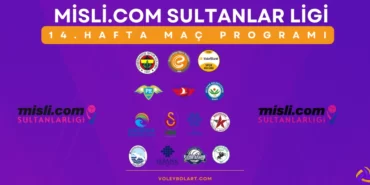 Misli.com Sultanlar Ligi 14. Hafta Mac Programi ve Yayin Akisi