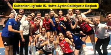 Sultanlar Ligi'nde 15. Hafta Aydın Galibiyetle Başladı
