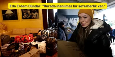 Eda Erdem Dündar ''Burada inanılmaz bir seferberlik var.''