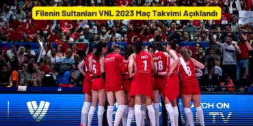 Filenin Sultanları VNL 2023 Maç Takvimi Açıklandı