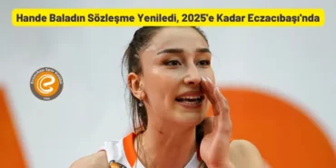 Hande Baladın Sözleşme Yeniledi, 2025'e Kadar Eczacıbaşı'nda
