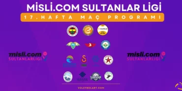 Misli.com Sultanlar Ligi 17. Hafta Maç Programı ve Yayın Akışı