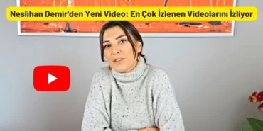 Neslihan Demir'den Yeni Video En Çok İzlenen Videolarını İzliyor