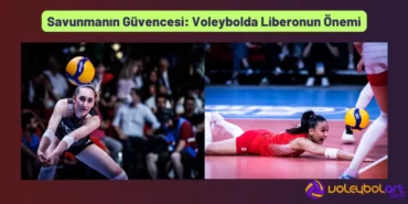 Savunmanın Güvencesi Voleybolda Liberonun Önemi