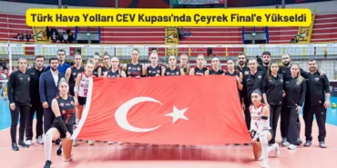 Türk Hava Yolları CEV Kupası'nda Çeyrek Final'e Yükseldi
