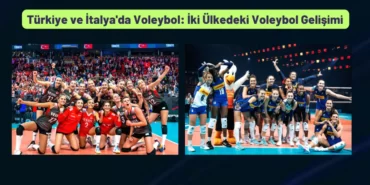 Türkiye ve İtalya'da Voleybol İki Ülkedeki Voleybol Gelişimi