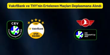 VakıfBank ve THY'nin Ertelenen Maçları Deplasmana Alındı