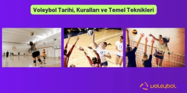 Voleybol Tarihi, Kuralları ve Temel Teknikleri