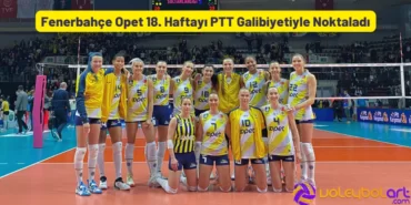 Fenerbahçe Opet 18. Haftayı PTT Galibiyetiyle Noktaladı