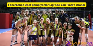Fenerbahçe Opet Şampiyonlar Ligi'nde Yarı Final'e Uzandı
