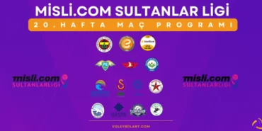 Misli.com Sultanlar Ligi 20. Hafta Maç Programı ve Yayın Akışı