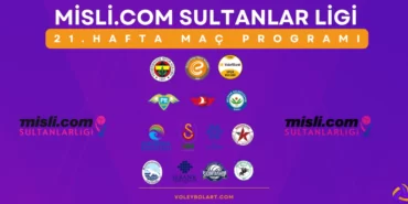 Misli.com Sultanlar Ligi 21. Hafta Mac Programi ve Yayin Akisi