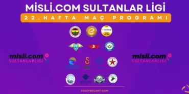 Misli.com Sultanlar Ligi 22. Hafta Mac Programi ve Yayin Akisi