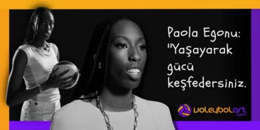 Paola Egonu Yasayarak Gucu Kesfedersiniz