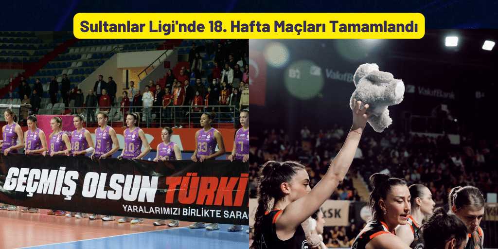 Sultanlar Ligi'nde 18. Hafta Maçları Tamamlandı