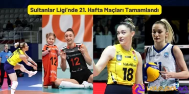 Sultanlar Ligi’nde 21. Hafta Maçları Tamamlandı