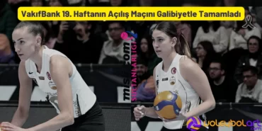 VakıfBank 19. Haftanın Açılış Maçını Galibiyetle Tamamladı