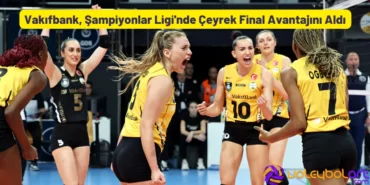 Vakifbanka CEV Sampiyonlar Liginde Ceyrek Final Avantaji