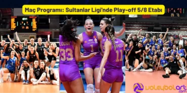 Maç Programı Sultanlar Ligi'nde Play-off 5/8 Etabı
