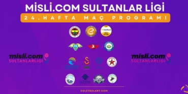 Misli.com Sultanlar Ligi 24. Hafta Mac Programi ve Yayin Akisi