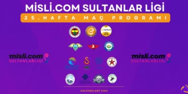 Misli.com Sultanlar Ligi 25. Hafta Maç Programı ve Yayın Akışı