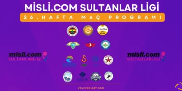 Misli.com Sultanlar Ligi 26. Hafta Maç Programı ve Yayın Akışı