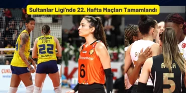 Sultanlar Ligi'nde 22. Hafta Maçları Tamamlandı